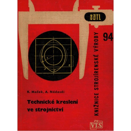 Mašek, K., Nádasdi, A.: Technické kreslení ve strojnictví