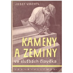 Vachtl, J.: Kameny a zeminy ve službách člověka. Volné kapitoly o užitkových kamenech, píscích a zeminách