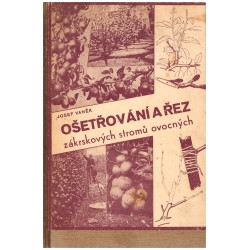 Vaněk, J.: Ošetřování a řez zákrskových stromů ovocných.