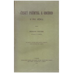 Winter, Z.: Český průmysl a obchod v Český průmysl a obchod v XVI věku.