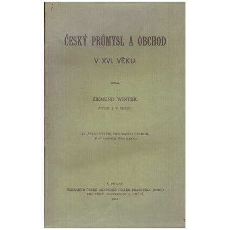 Winter, Z.: Český průmysl a obchod v Český průmysl a obchod v XVI věku.