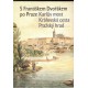 S Františkem Dvořákem po Praze. Karlův most. Královská cesta. Pražský hrad