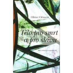 Clément, O.: Tělo pro smrt a pro slávu
