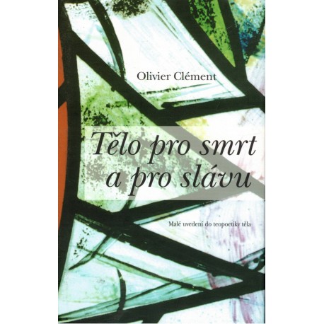 Clément, O.: Tělo pro smrt a pro slávu