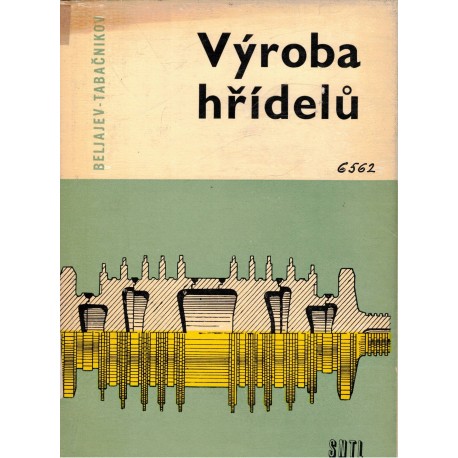 Beljajev, G. S., Tabačnikov, P. J.: Výroba hřídelů
