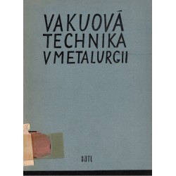 Kolektiv autorů: Vakuová technika v metalurgii. Sborník referátů
