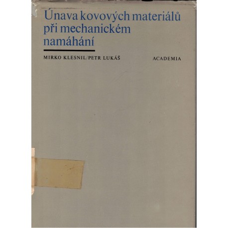 Klesnil, M., Lukáš, P.: Únava kovových materiálů při mechanickém namáhání