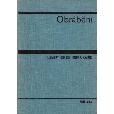 Liemert, G., Drábek, F., Ondra, J., Vavřík, I.: Obrábění