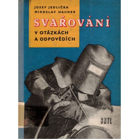 Jedlička, J., Hauner, M.: Svařování v otázkách a odpovědích