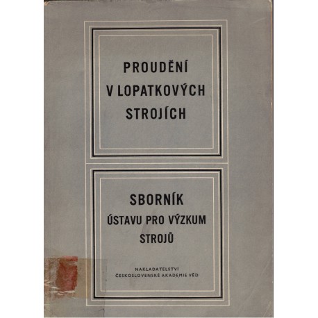 Proudění v lopatkových strojích. Sborník Ústavu pro výzkum strojů ČSAV