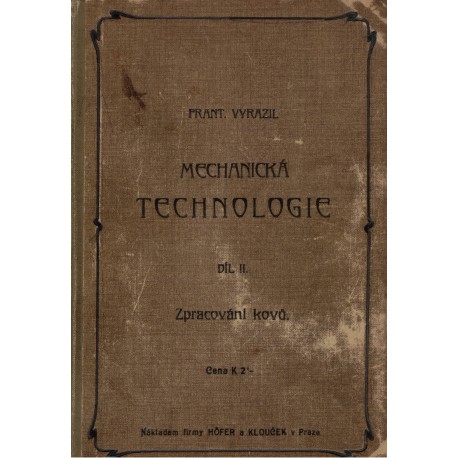 Vyrazil, F.: Mechanická technologie. Díl II. Zpracování kovů