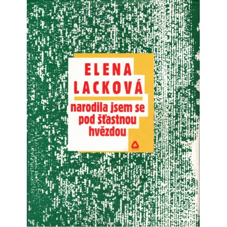 Lacková, E.: Narodila jsem se pod šťastnou hvězdou