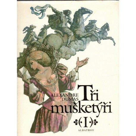 Dumas, A.: Tři mušketýři I, II