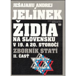 Jelínek, J. A.: Židia na Slovensku v 19. a 20. storočí. Zborník statí. II časť
