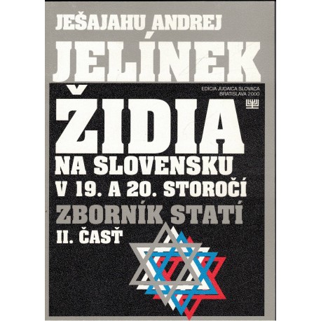 Jelínek, J. A.: Židia na Slovensku v 19. a 20. storočí. Zborník statí. II časť
