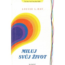 Hay, L. L.: Miluj svůj život