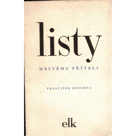 Kovárna, F.: Listy mrtvému příteli