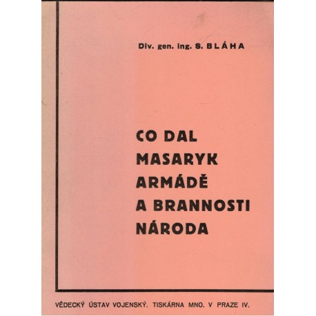 Bláha, S.: Co dal Masaryk armádě a brannosti národa
