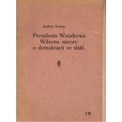 Soukup, J.: Presidenta Woodrowa Wilson názory o demokracii ve státě