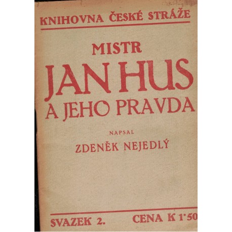 Nejedlý, Z.: Mistr Jan Hus a jeho pravda