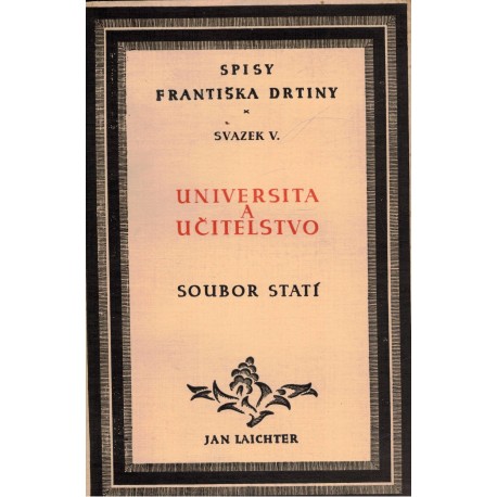 Spisy Františka Drtiny. Svazek V. Universita a učitelstvo