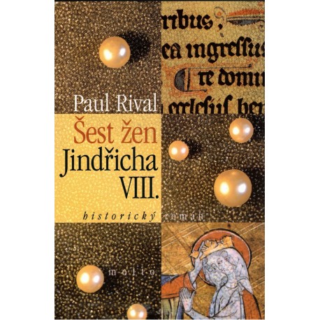 Rival, P.: Šest žen Jindřicha VIII.