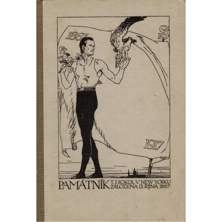 Památník vydaný k oslavě padesátiletého trvání T. J. Sokol v New Yorku 1867-1917