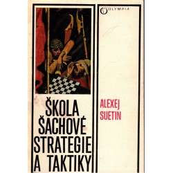 Suetin, A.: Škola šachové strategie a taktiky