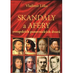 Liška, V.: Skandály a aféry evropských panovnických dvorů