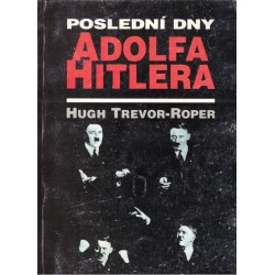 Trevor-Roper, H.: Poslední dny Adolfa Hitlera