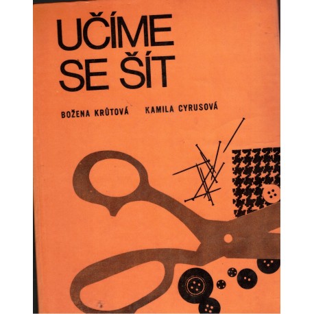 Krůtová, B., Cyrusová, K.: Učíme se šít