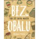 Tlustá, B.: Bez obalu. Jak žít zero waste.