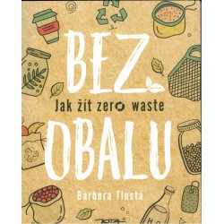 Tlustá, B.: Bez obalu. Jak žít zero waste.