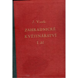 Vaněk, J. a kol.: Zahradnické květinářství, I. díl