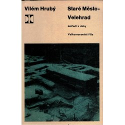 Hrubý, V.: Staré Město-Velehrad, ústředí z doby Velkomoravské říše
