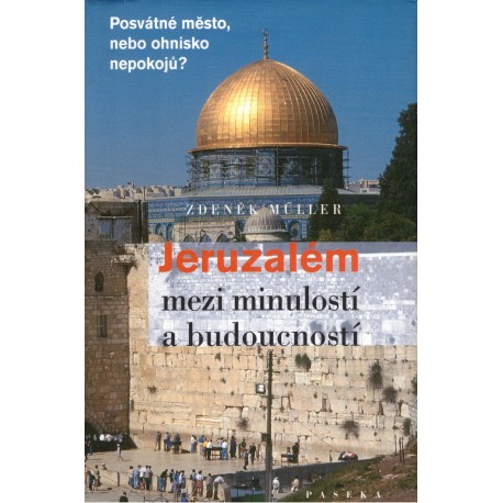 Müller, Z.: Jeruzalém mezi minulostí a budoucností