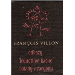 Villon, F.: Odkazy. Jednotlivé básně. Balady v žargonu