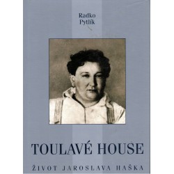 Pytlík, R.: Toulavé house. Život Jaroslava Haška