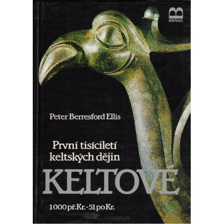 Berresford Ellis, P.: Keltové. První tisíciletí keltských dějin