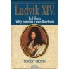 Cronin, V.: Ludvík XIV. Král Slunce. Velký panovník z rodu Bourbonů