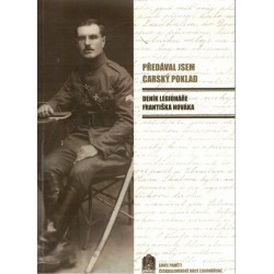Předával jsem carský poklad. Deník legionáře Františka Nováka
