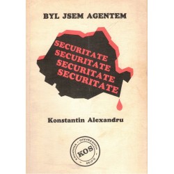 Alexandru, K.: Byl jsem agentem Securitate