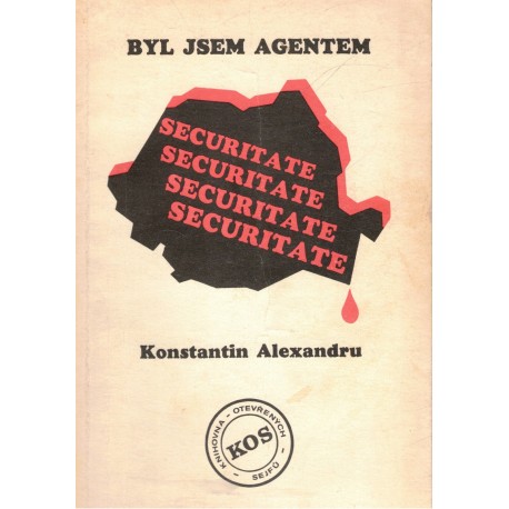 Alexandru, K.: Byl jsem agentem Securitate
