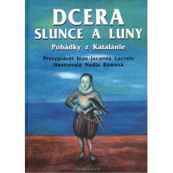 Lacroix J.-J.: Dcera Slunce a Luny. Pohádky z Katalánie
