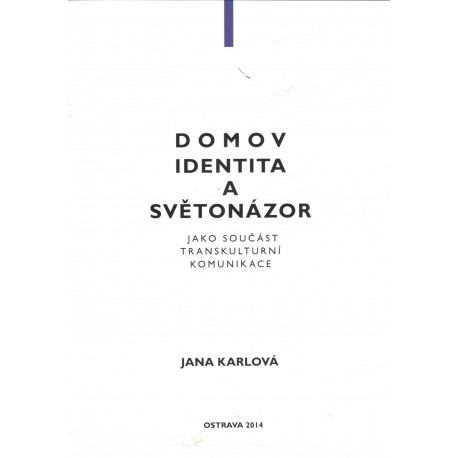Karlová, J.: Domov, identita a světonázor jako součást transkulturní komunikace