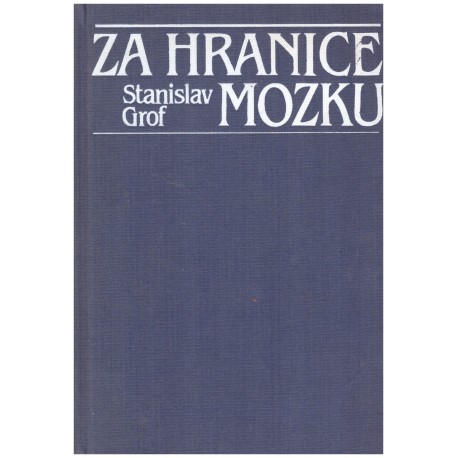 Grof, S.: Za hranice mozku