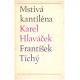 Hlaváček, K. a Tichý Fr.: Mstivá kantiléna (10 suchých jehel Fr.  Tichého)