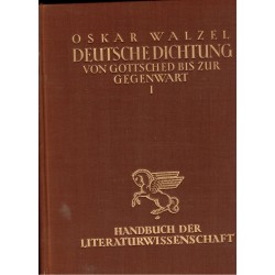 Walzel, O.: Deutsche Dichtung von Gottsched bis zur Gegenwart I, II