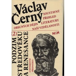 Černý, V.: Černý, V.: Soustavný přehled obecných dějin literatury naší vzdělanosti 2. Podzim středověku a renesance