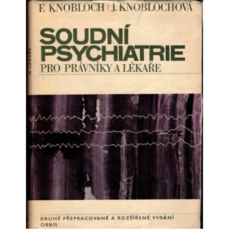 Knobloch, F., Knoblochová, J.: Soudní psychiatrie pro právníky a lékaře